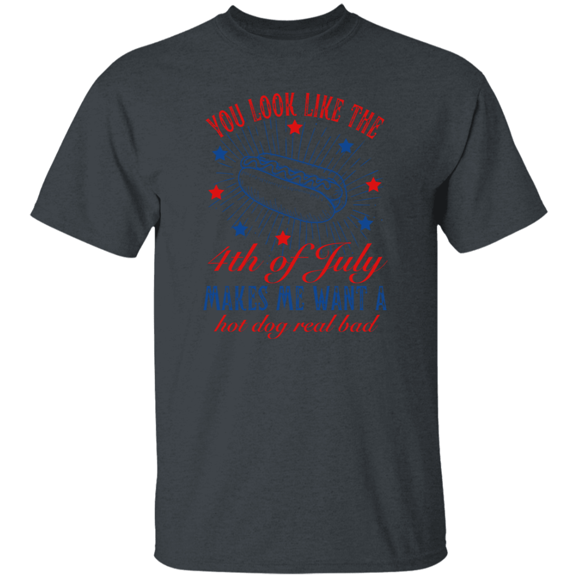 You Look Like The 4th of July T-Shirt