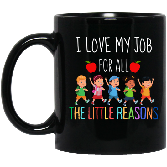 I LOVE MY JOB FOR ALL THE LITTE REASONS MUG